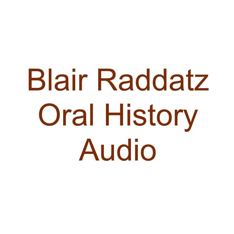 Blair Raddatz Oral History Audio 