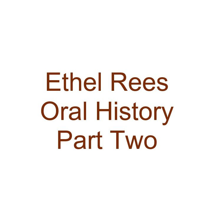Ethel Rees Oral History Audio Part Two