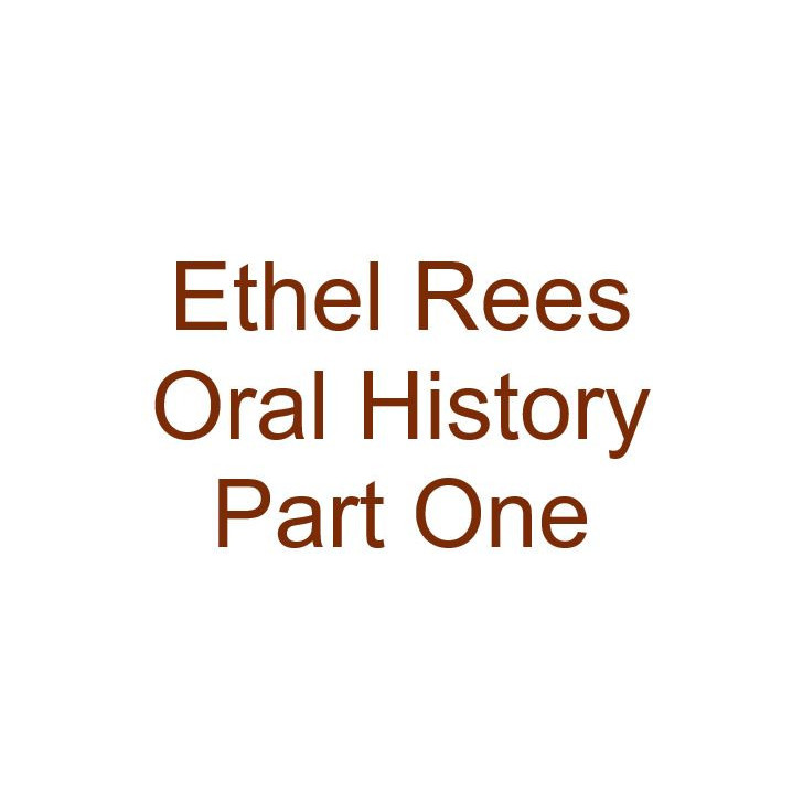 Ethel Rees Oral History Audio Part One