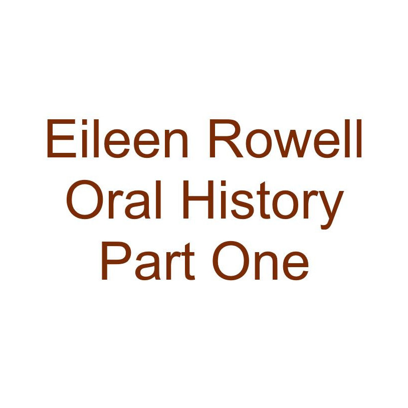Eileen Rowell Oral History Audio Part One