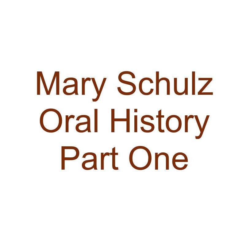 Mary Schulz Oral History Audio Part One