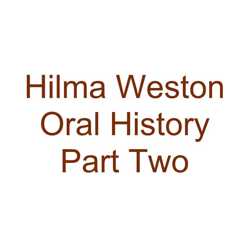 Hilma Weston Oral History Audio Part Two