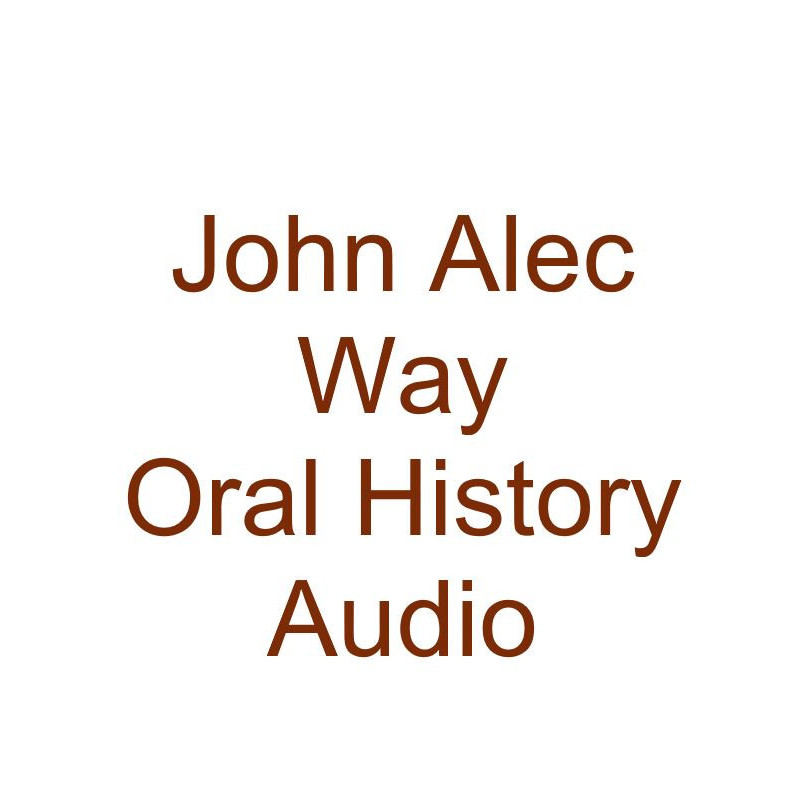 John Alec Way Oral History Audio