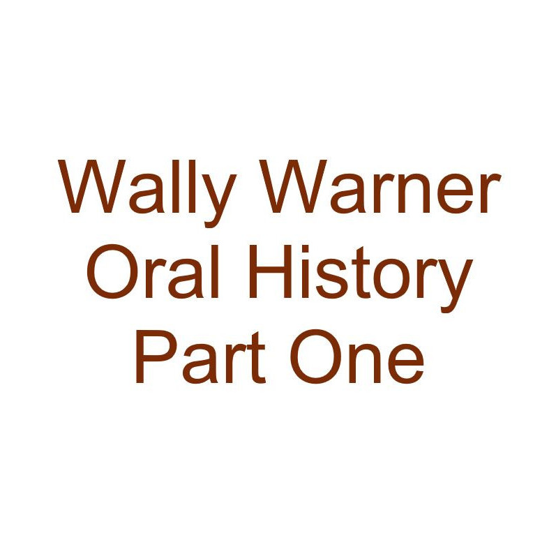 Wally Warner Oral History Audio Part One