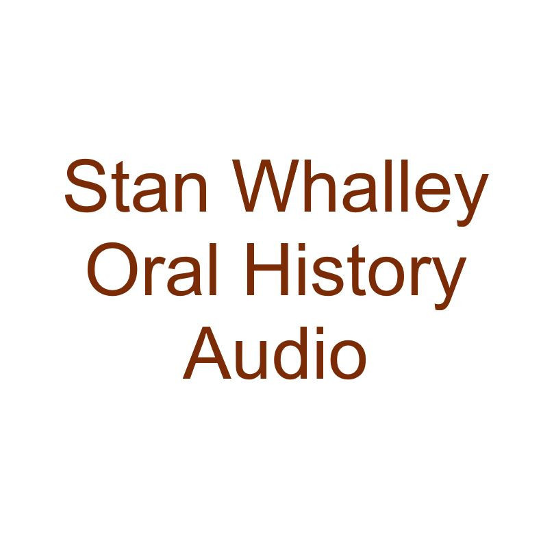 Stan Whalley Oral History Audio