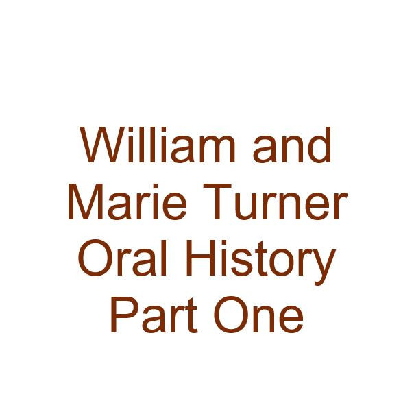 William and Marie Turner Oral History Audio Part One
