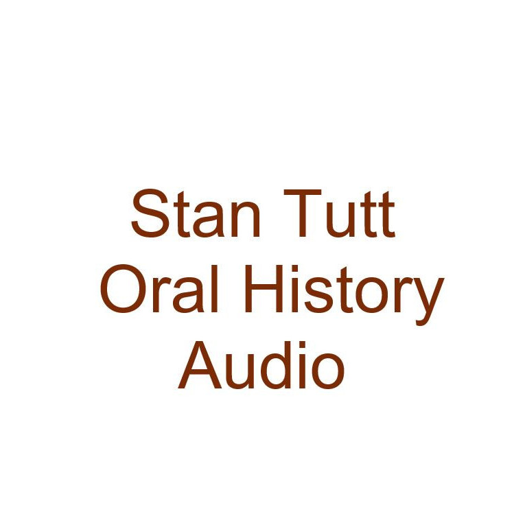Stan Tutt Oral History Audio