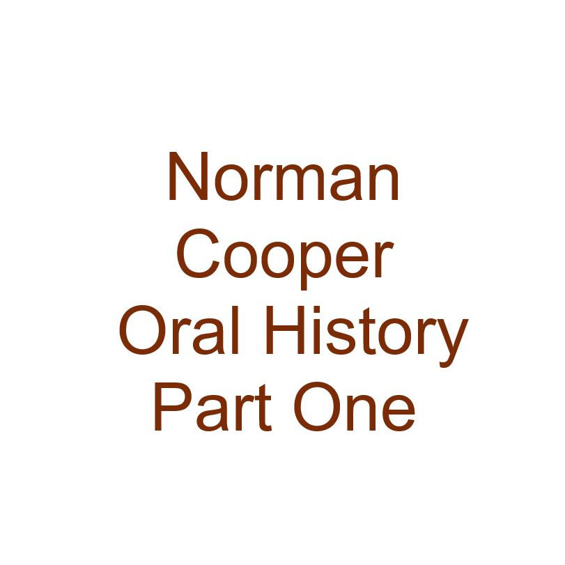 Norman Cooper Oral History Audio Part One