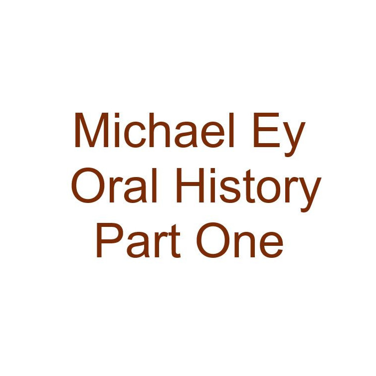 Michael Ey Oral History Audio Part One