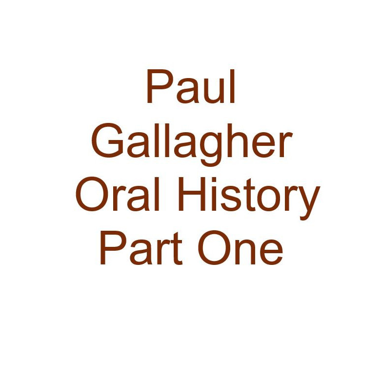 Paul Gallagher Oral History Audio Part One
