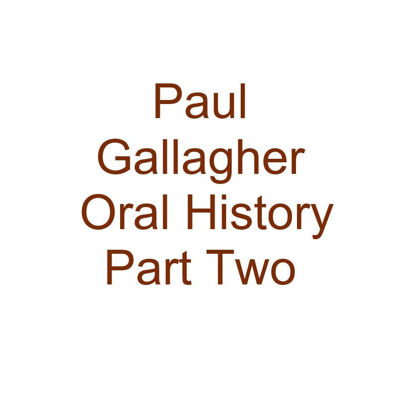 Paul Gallagher Oral History Audio Part Two