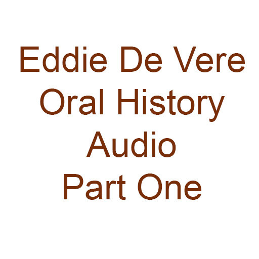 Eddie De Vere Oral History Audio Part One