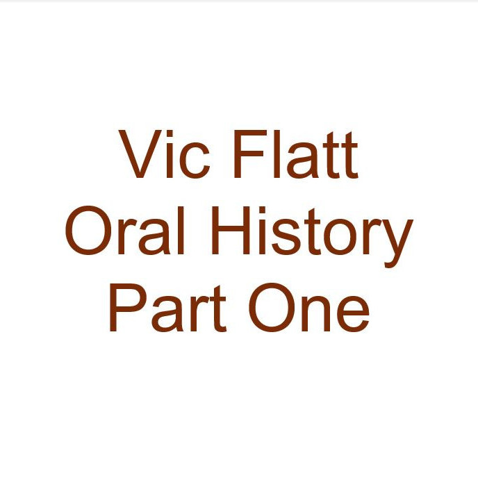 Vic Flatt Oral History Audio Part One