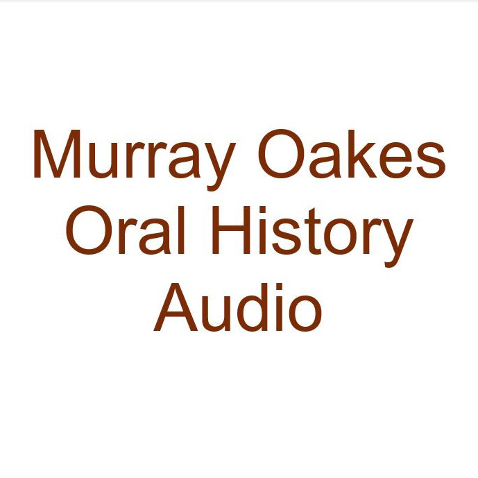 Murray Oakes Oral History Audio 