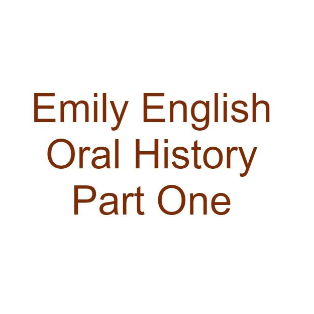 Emily English Oral History Audio Part One