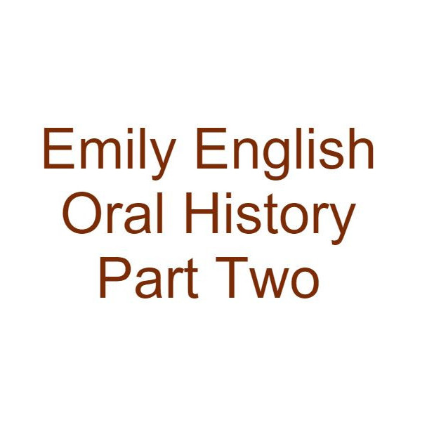 Emily English Oral History Audio Part Two