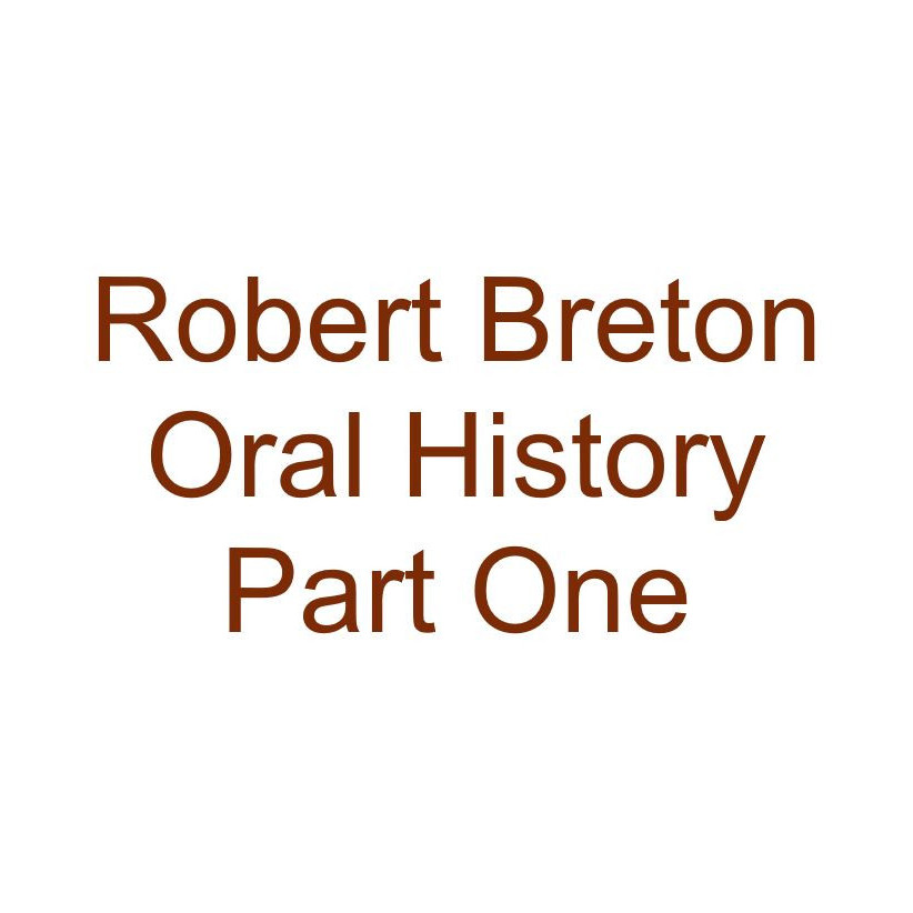 Robert George Breton Oral History Audio Part One