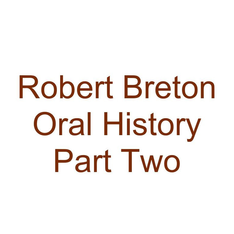 Robert George Breton Oral History Audio Part Two