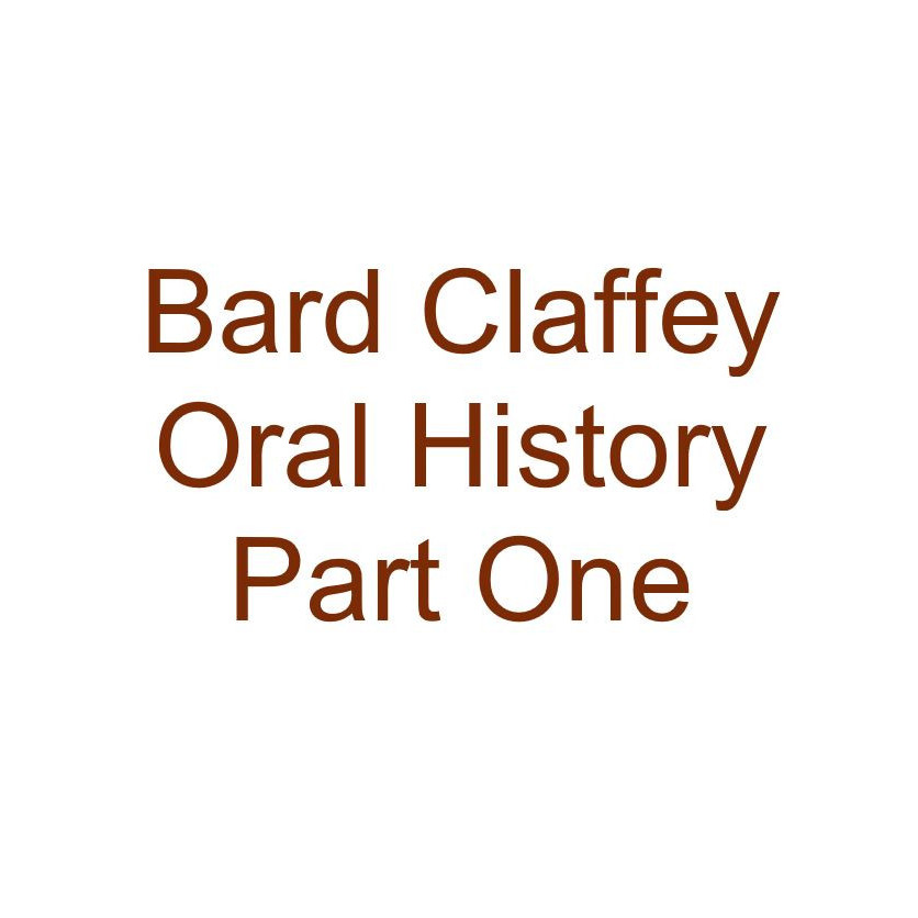 Bard Claffey Oral History Audio Part One