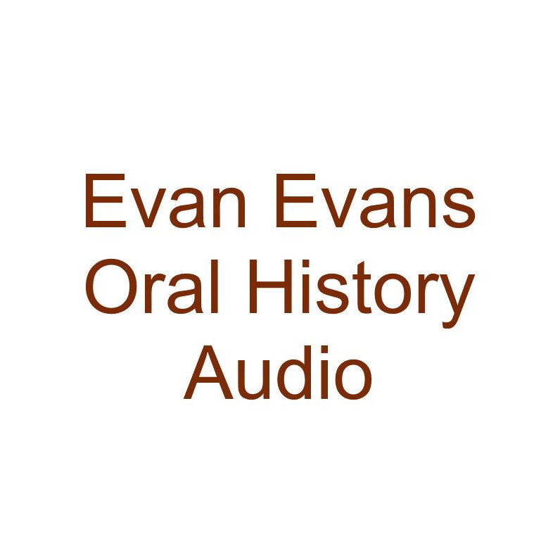 Evan Evans Oral History Audio