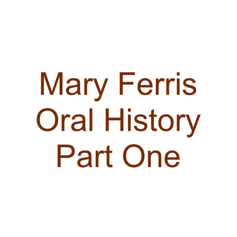 Mary Ferris Oral History Audio Part One