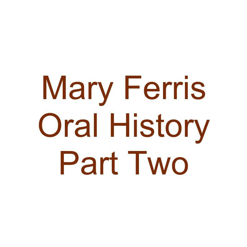 Mary Ferris Oral History Audio Part Two