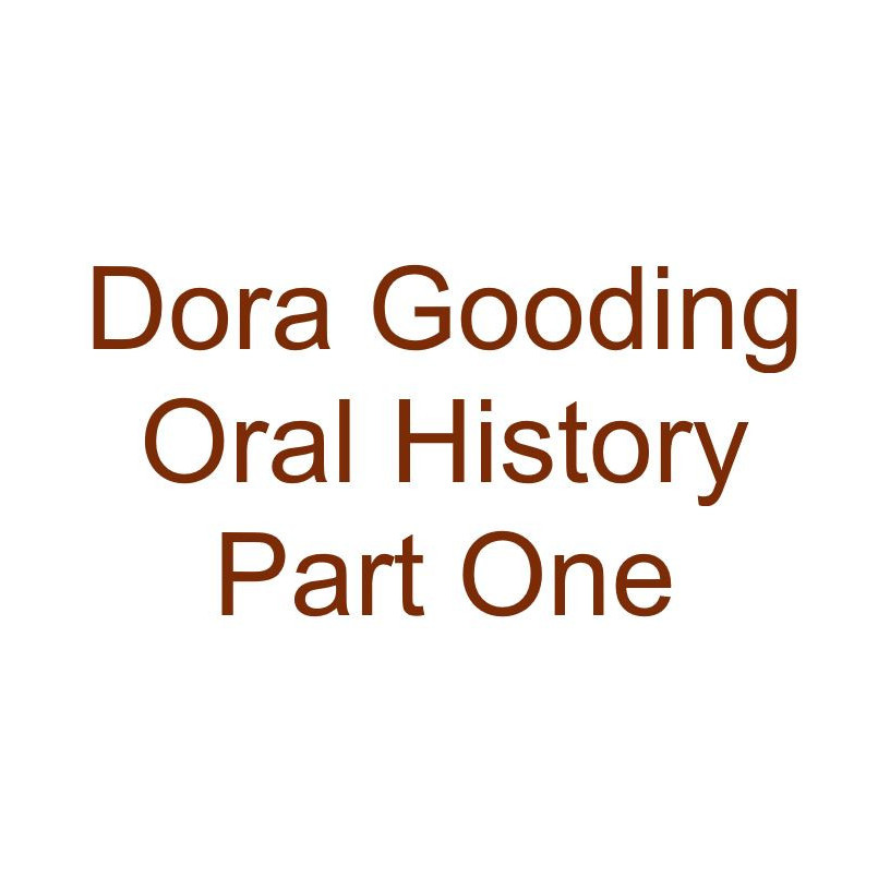 Dora Gooding Oral History Audio Part One