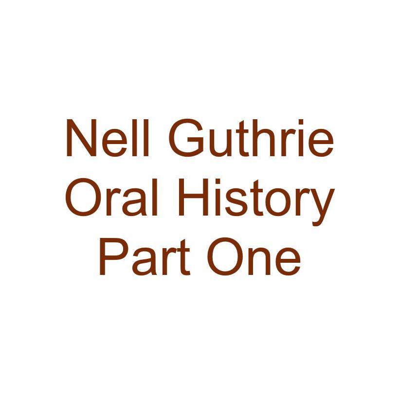 Nell Guthrie Oral History Audio Part One