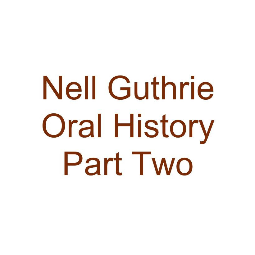Nell Guthrie Oral History Audio Part Two