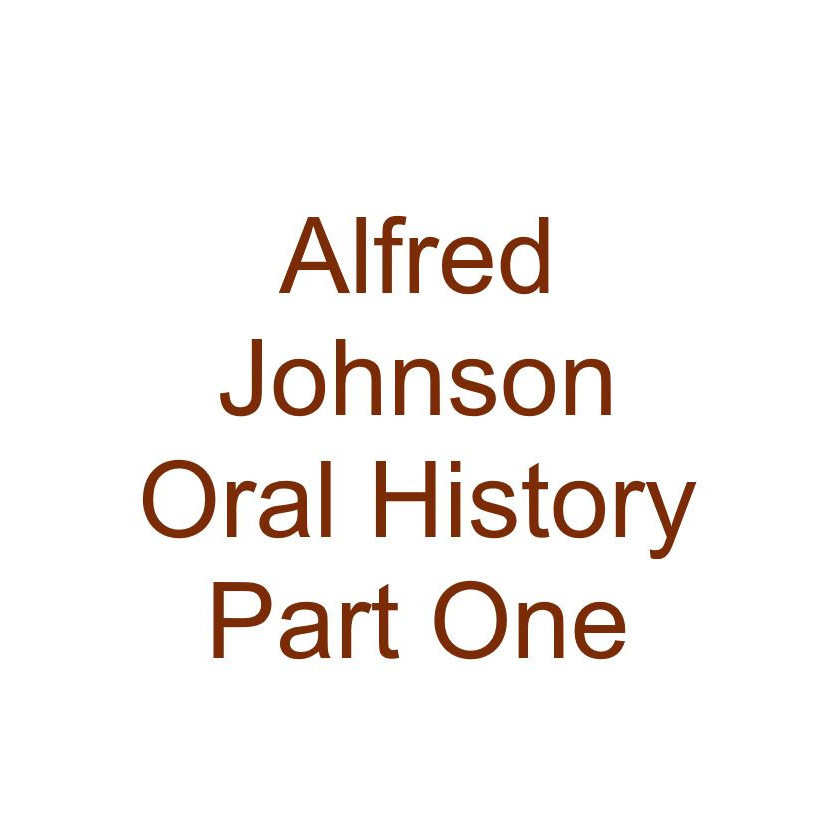 Alfred L. Johnson Oral History Audio Part One