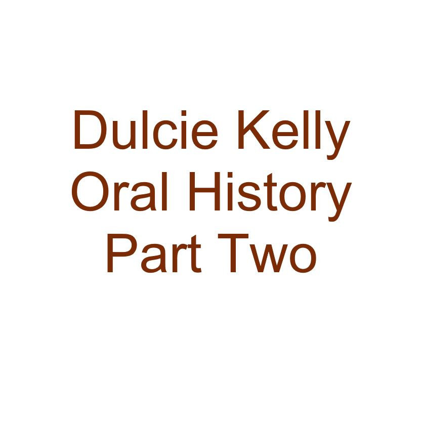 Dulcie Kelly Oral History Audio Part Two