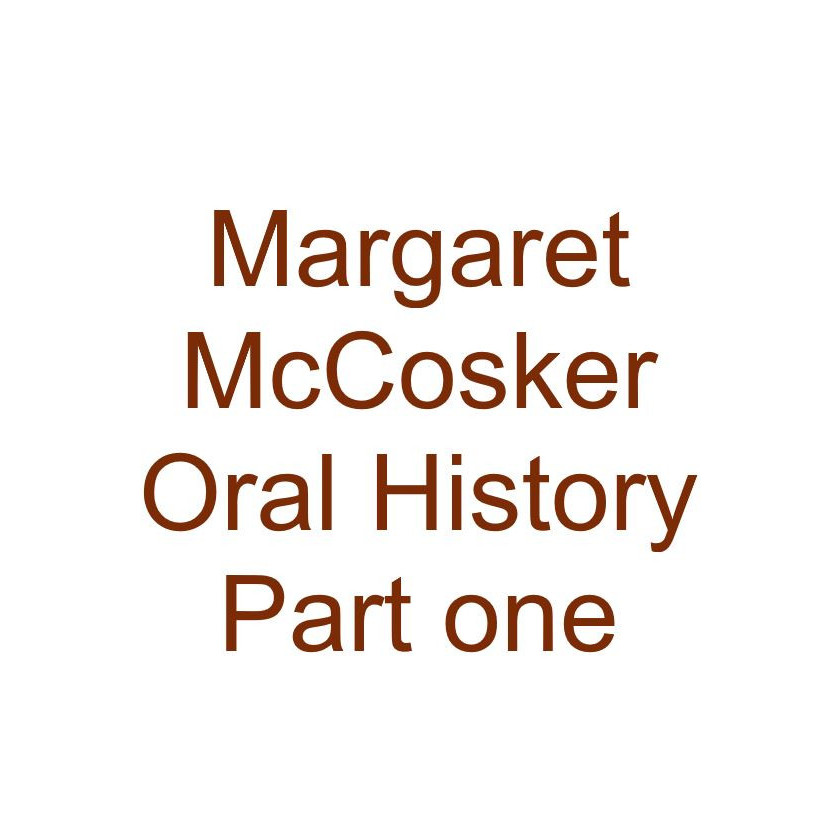 Margaret McCosker Oral History Audio Part One