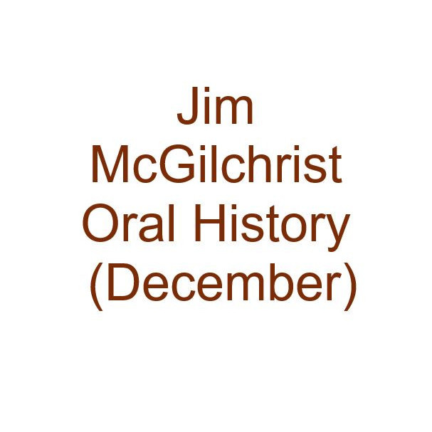 Jim McGilchrist Oral History Audio (December)
