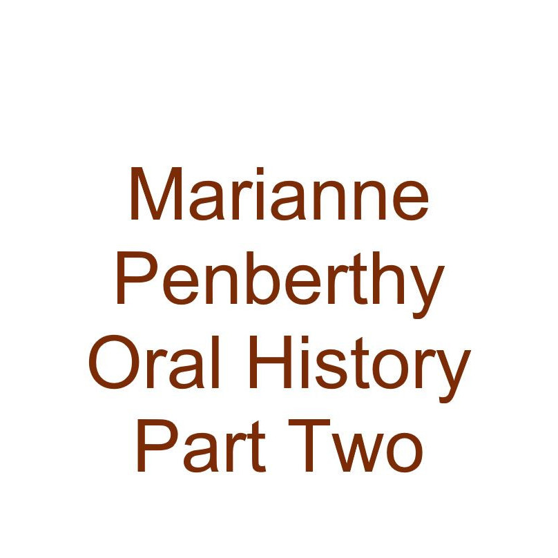 Marianne Penberthy Oral History Audio Part Two